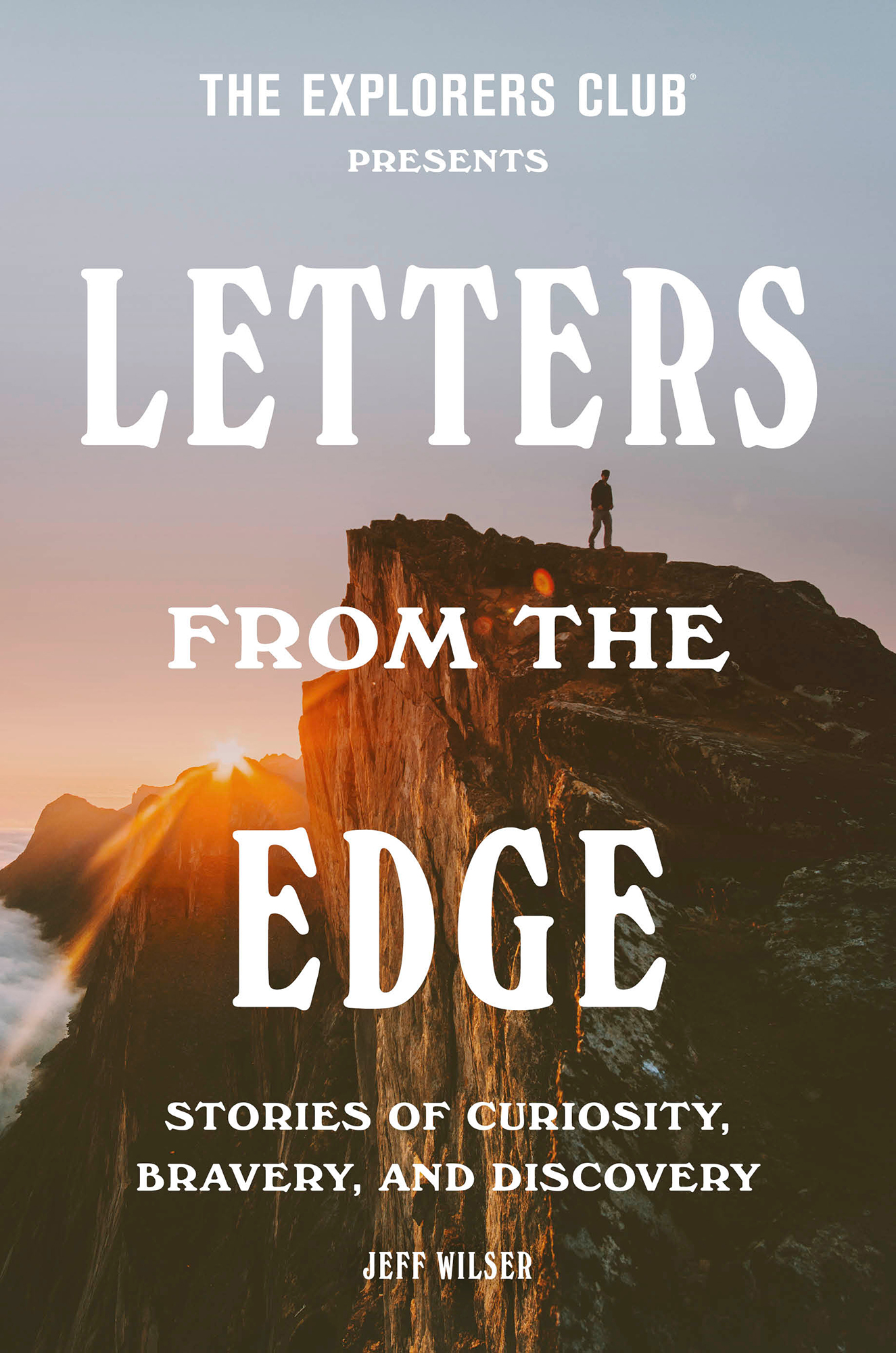 The Explorers Club Presents Letters From the Edge by Jeff Wilser