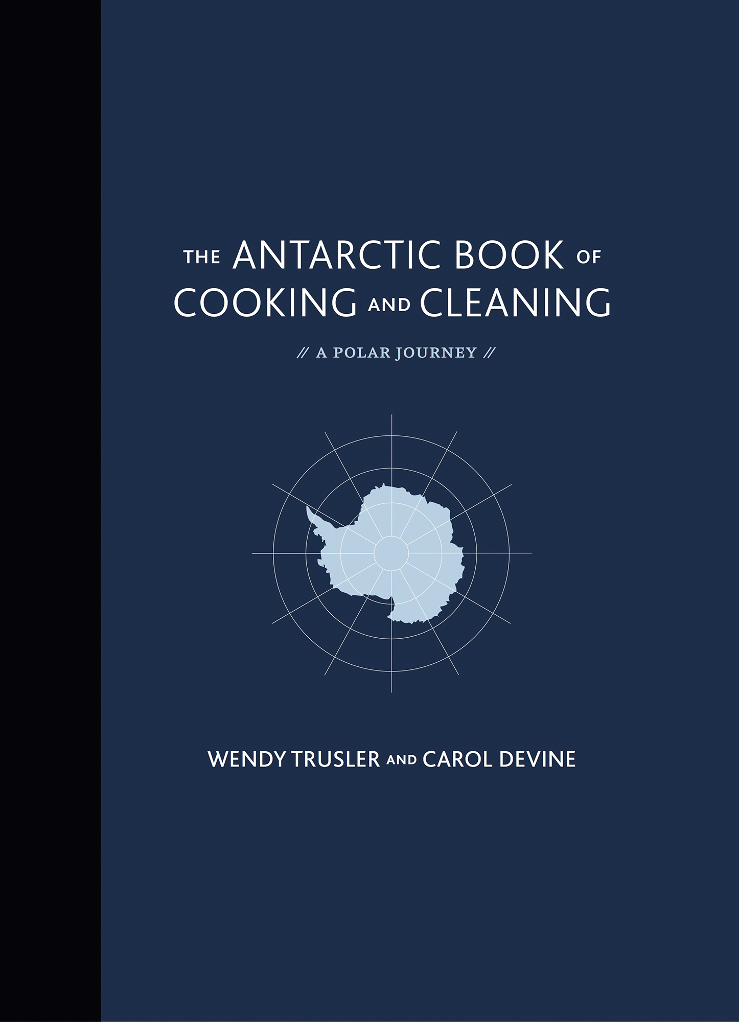 The Antarctic Book of Cooking and Cleaning by Wendy Trusler and Carol Devine