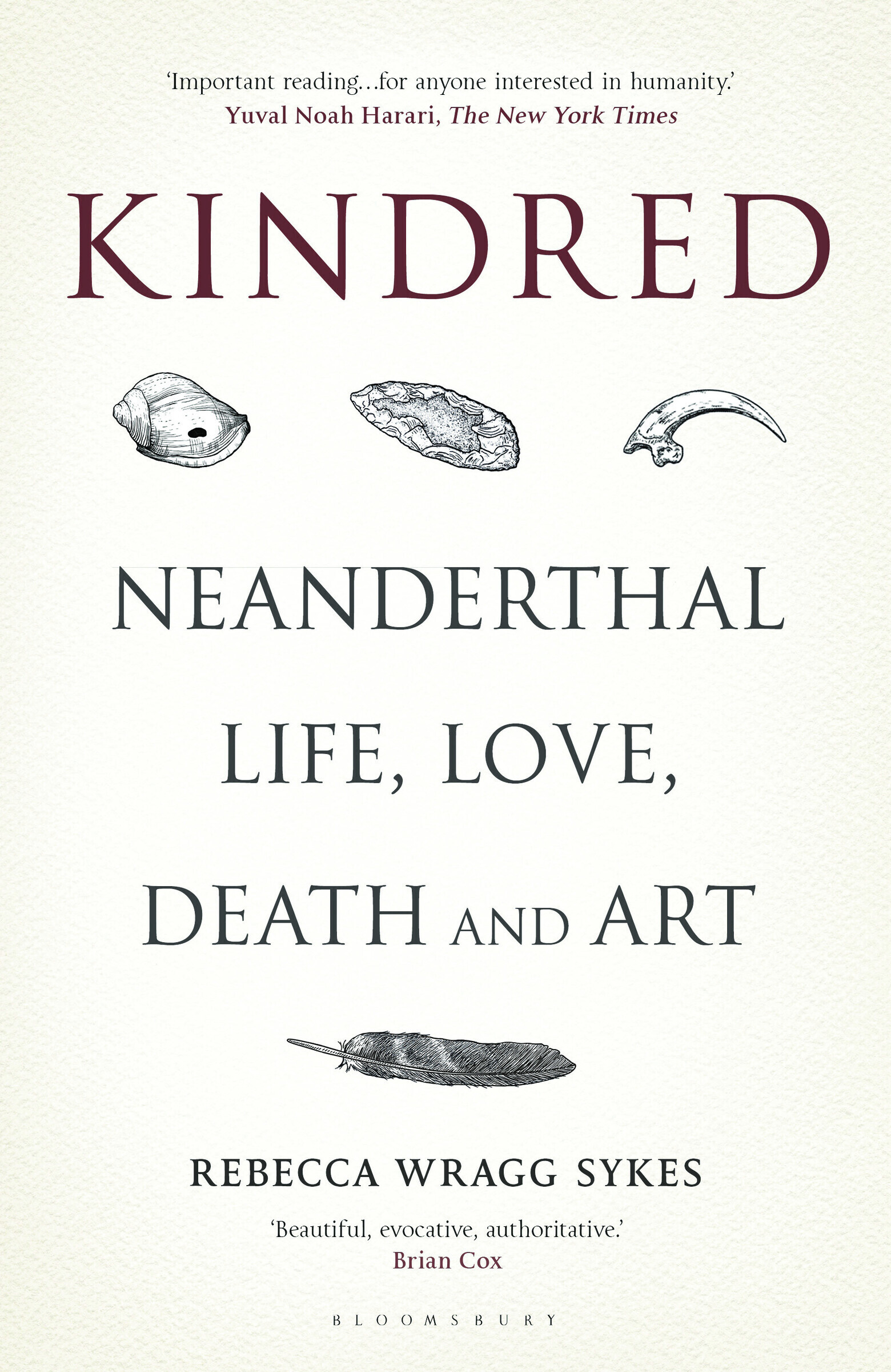 Kindred: Neanderthal Life, Love, Death and Art by Rebecca Wragg Sykes