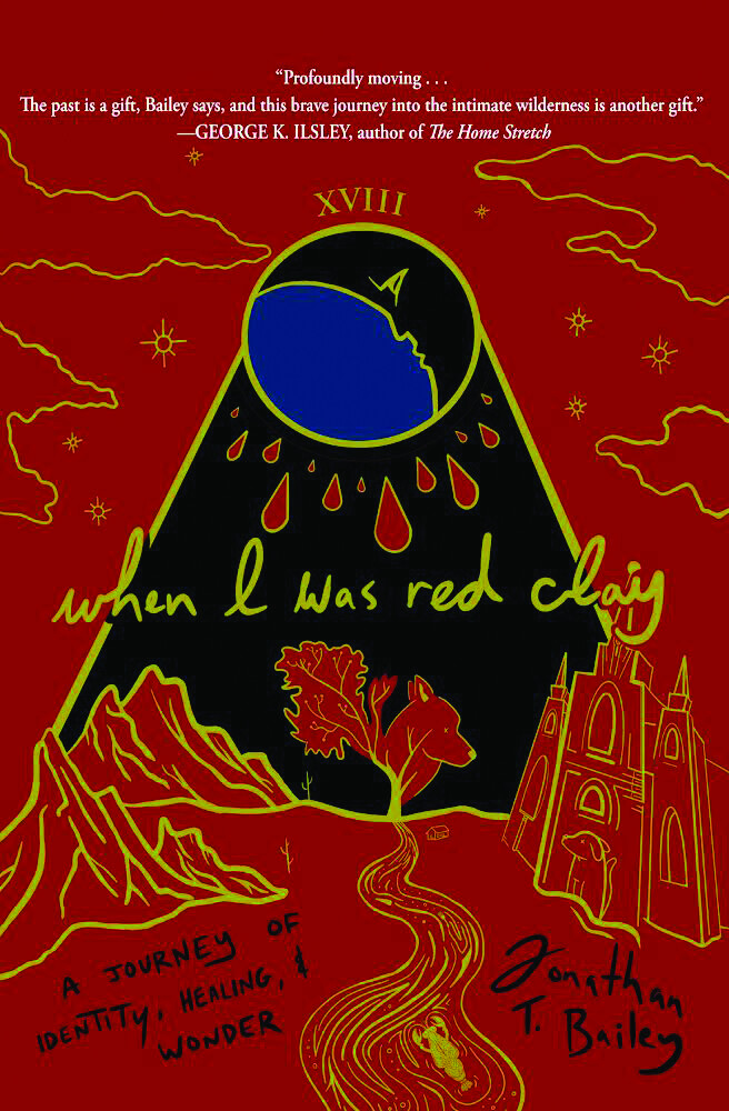 When I Was Red Clay by Jonathan T. Bailey