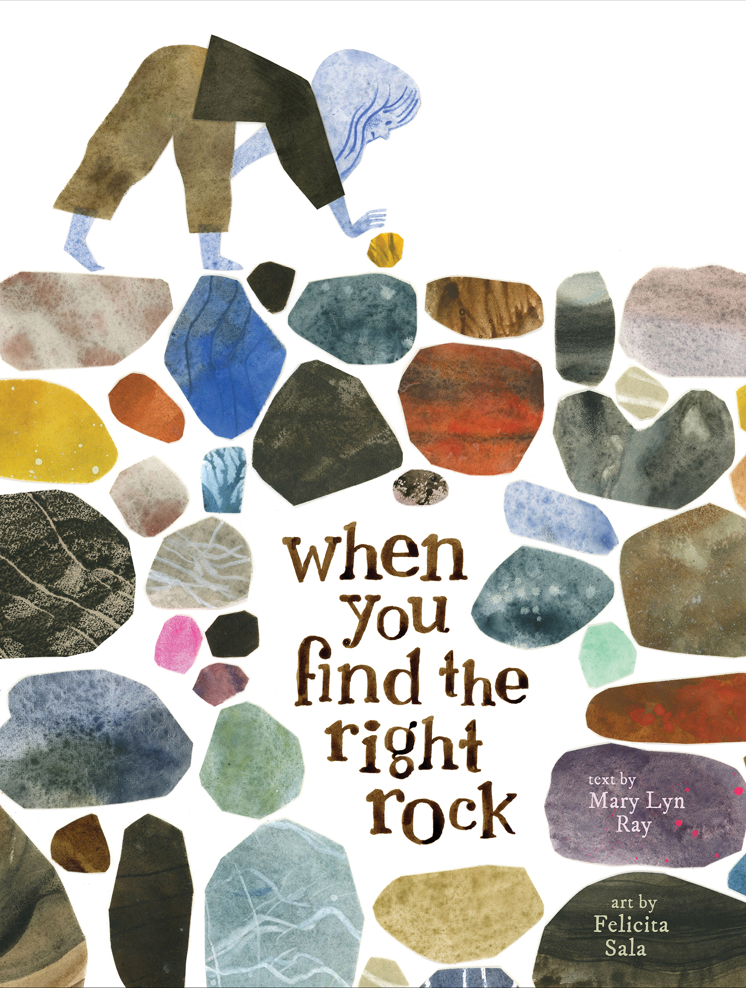 When You Find the Right Rock by Mary Lyn Ray and Felicita Sala