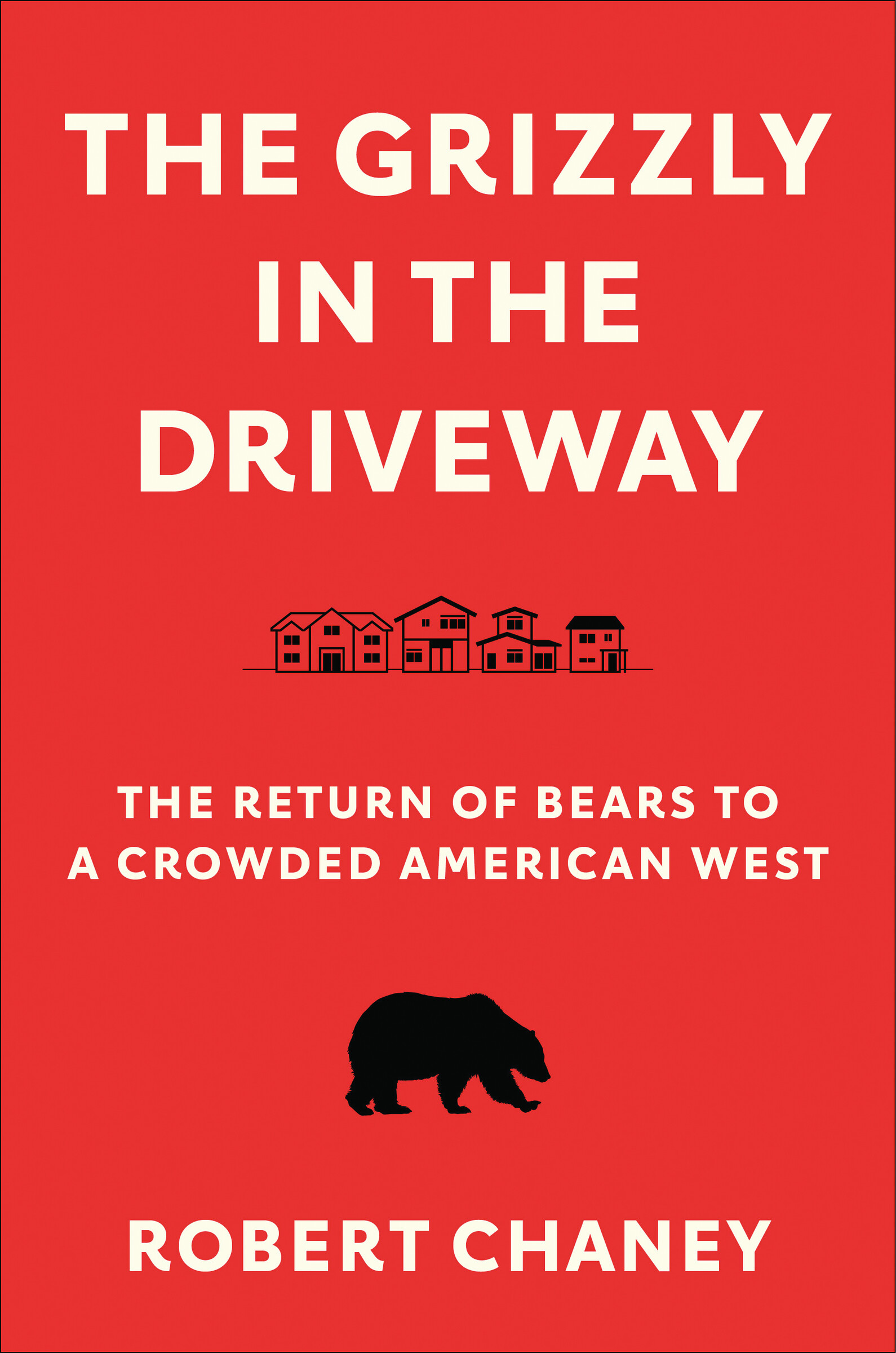 The Grizzly in the Driveway by Robert Chaney